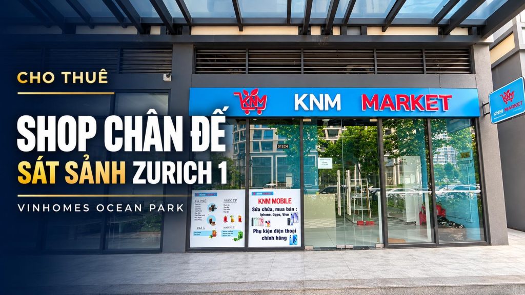 Cho Thuê Shop Chân Đế Zurich 1 Ocean Park | 30 Triệu/tháng